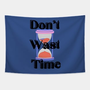 Don't waste your Time Clock - Black text T-shirt Tapestry