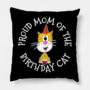 Proud Mom Of The Birthday Cat Pillow