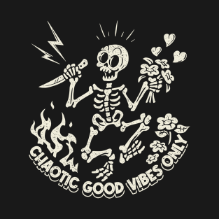 Chaotic Good Vibes Only! T-Shirt