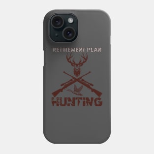 RETIREMENT PLAN HUNTING Phone Case