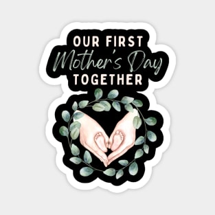 Our First Mother's Day Together Magnet