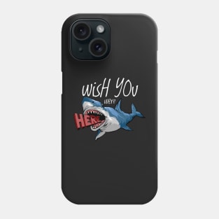 Wish you were here, shark Phone Case