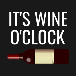 It's wine o'clock T-Shirt