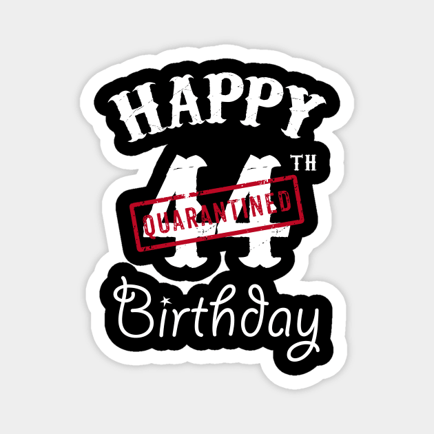 Happy 44th Quarantined Birthday Magnet by kai_art_studios