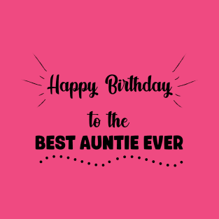 Happy Birthday to the Best Auntie Ever T-Shirt