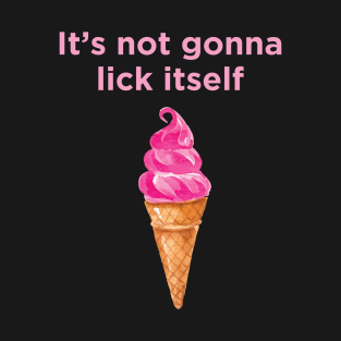 It's not gonna lick itself / Pink ice-cream watercolor drawing T-Shirt