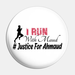 I Run With Maud -Ahmaud, justice for arbery Pin