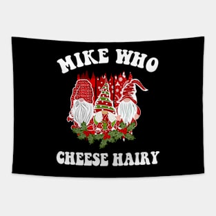 Mike Who Cheese Hairy Christmas Gnome Tapestry