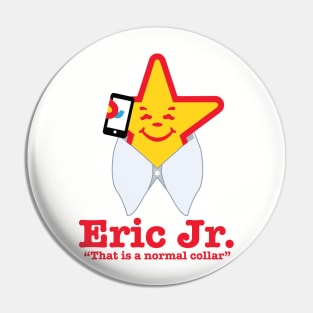 Eric Jr: That Is A Normal Collar Pin
