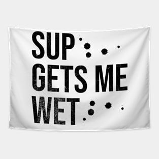 SUP Gets Me Wet Tapestry