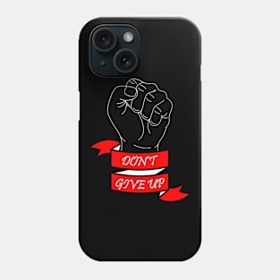 09 - DON'T GIVE UP Phone Case