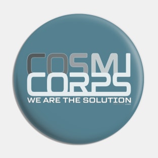 CosmiCorps - We are the solution Pin