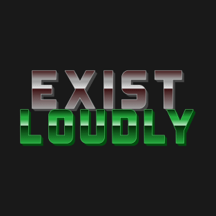 Exist Loudly - Green T-Shirt