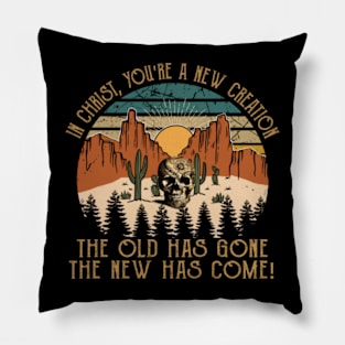 In Christ, You're A New Creation. The Old Has Gone, The New Has Come! Vintage Bull-Skull Pillow