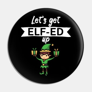 Lets get elfed up Pin