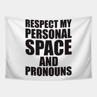 respect my personal space and pronouns Tapestry