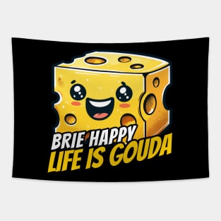 Brie happy life is Gouda, Be happy life is Good Cheese Design Tapestry