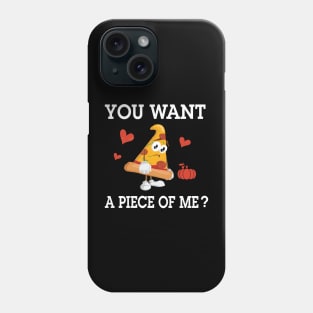 pumpkin Pie Thanksgiving and Turkeys day You Want A Piece Of Me Phone Case