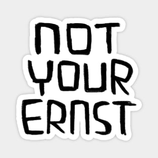 Not Your Ernst, German Idiom, Denglish Magnet