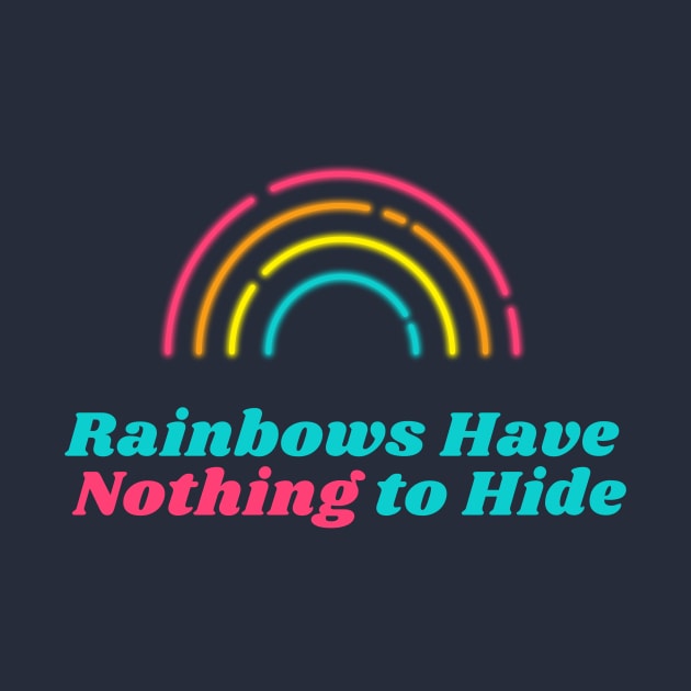 Rainbows Have Nothing to Hide by BetterMint