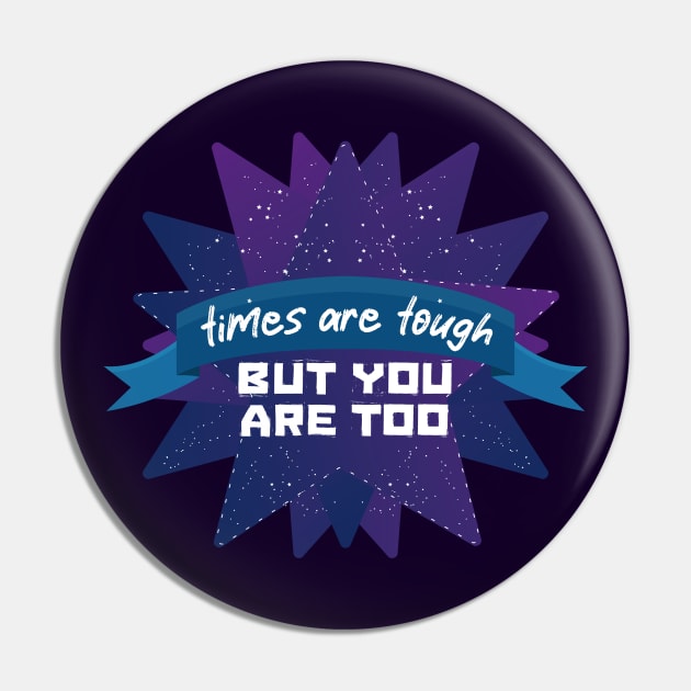 Tough Times Tougher You [comet] Pin by deadbeatprince typography