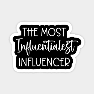 The Most Influentialest Influencer Magnet