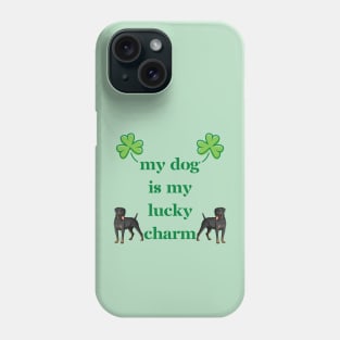 My Rottweiler Dog Is My Lucky Charm Phone Case