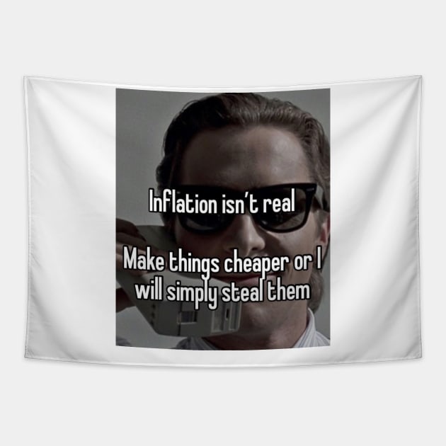 American Psycho Patrick Bateman Inflation isnt Real Funny Meme Tapestry by Visionary Canvas