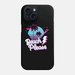 Beach Please 80s Saying Phone Case