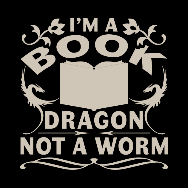 I'm a Book Dragon Not a Worm Funny Book Reading Gift by TheLostLatticework