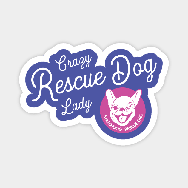 Crazy Rescue Dog Lady Magnet by matchdogrescue