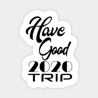 Have Good Trip Magnet