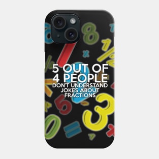 5 OUT OF 4 PEOPLE Phone Case