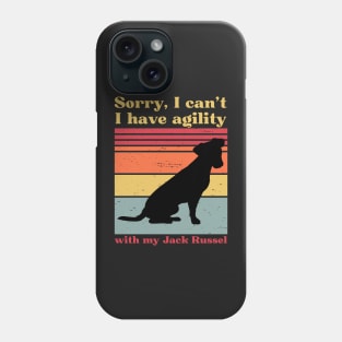 Sorry, I can't, I have agility with my Jack Russel Phone Case