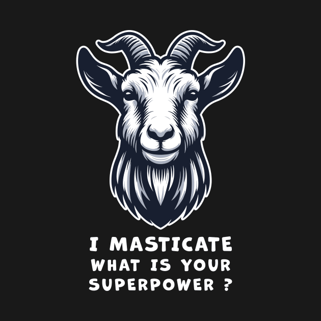 Funny Goat T-Shirt, I Masticate What is Your Superpower Graphic Tee, Unisex Cotton Shirt, Animal Humor, Gift for Friends by Cat In Orbit ®