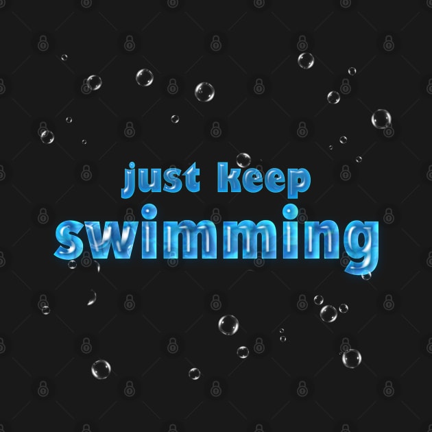 Just keep swimming by SirTeealot