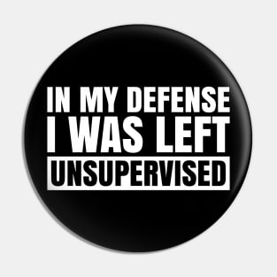 I Was Left Unsupervised Pin