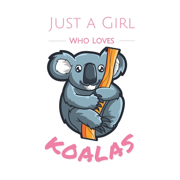 Pink Cute just a girl who loves koalas hanging on a branch by GROOVYUnit