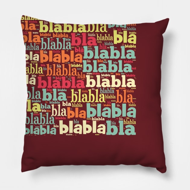 Bla bla bla Pillow by Superfunky