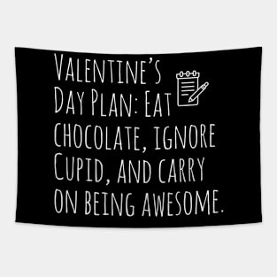 Valentine's Day Plan: Eat chocolate, ignore Cupid, and carry on being awesome." Tapestry