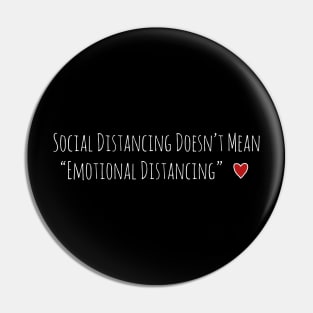 Social Distancing Doesn’t Mean Emotional Distancing Heart Pin