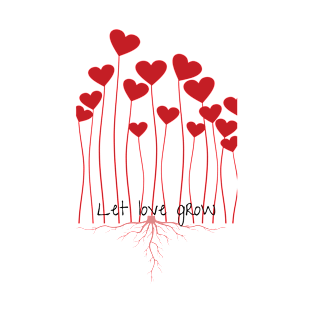 Let Love Grow T-Shirt