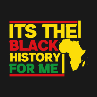 Its Black History For Me African Pride BHM Men Women Kids T-Shirt