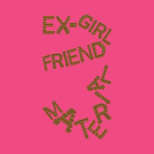 Ex-Girlfriend Material T-Shirt