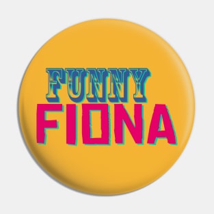 Funny Fiona - Funny Text Design Pin