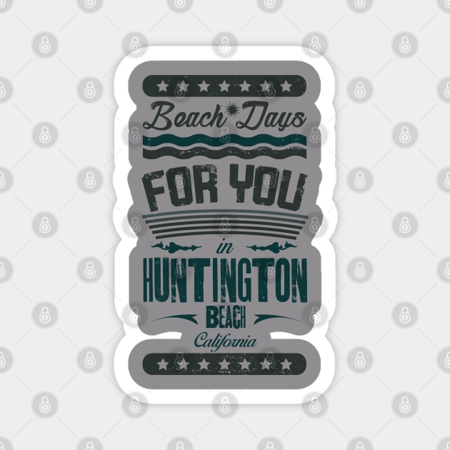 Beach Days for you in Huntington Beach - California (light lettering t-shirt) Magnet by ArteriaMix