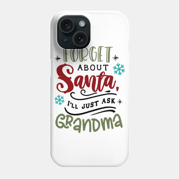 Forget about Santa I'll just ask Grandma Phone Case by holidaystore