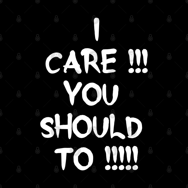 I care!!!  you Should too!!!! by madeinchorley