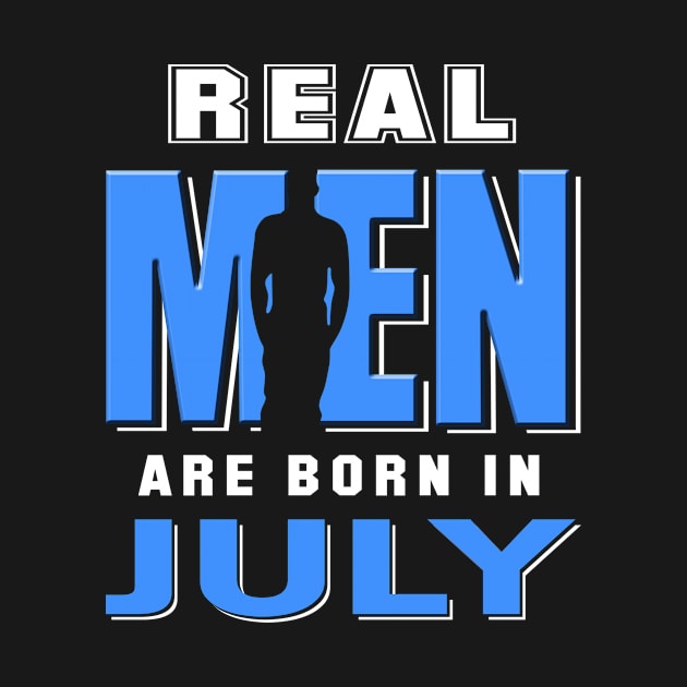 Real Man are Born In July by spalms01