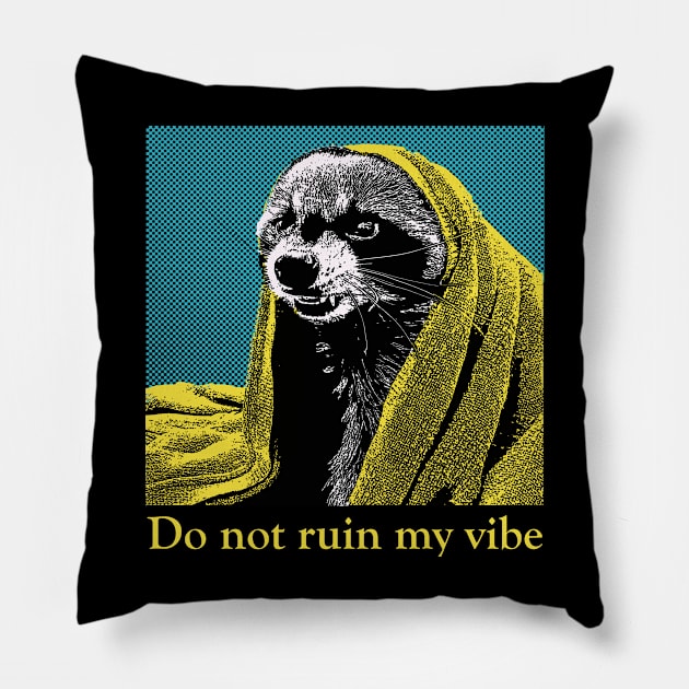 Do not ruin my vibe Raccoon Pillow by giovanniiiii